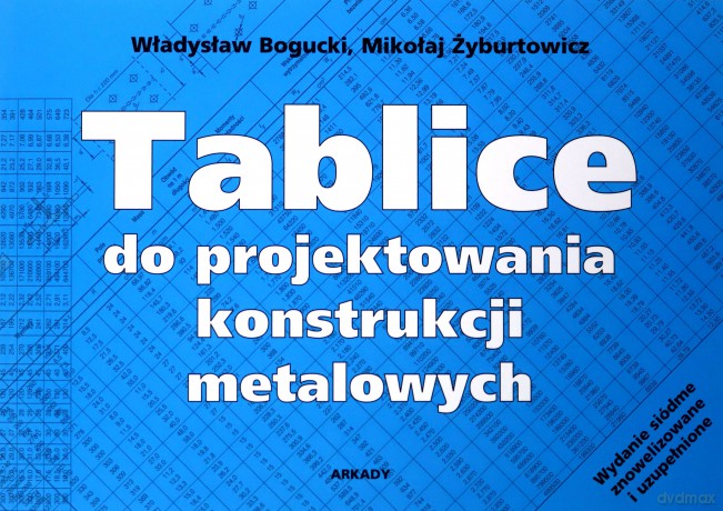 Tablice do projektowania konstrukcji metalowych - Mikołaj Żyburtowicz, Władysław Bogucki [KSIĄŻKA]