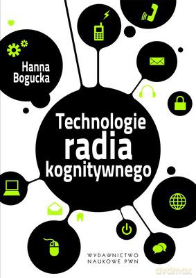 Technologie Radia Kognitywnego - Hanna Bogucka [KSIĄŻKA]
