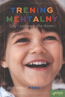 Trening Mentalny Gry I Zabawy Dla Dzieci - Johanna Pana [KSIĄŻKA]