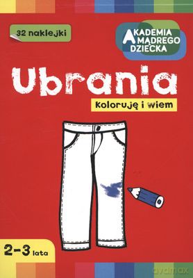 Ubrania Koloruję I Wiem [KSIĄŻKA]