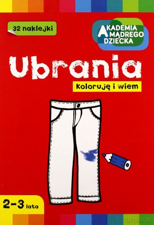 Ubrania Koloruję I Wiem [KSIĄŻKA]