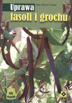 Uprawa Fasoli I Grochu - Jean-Marie Polese [KSIĄŻKA]