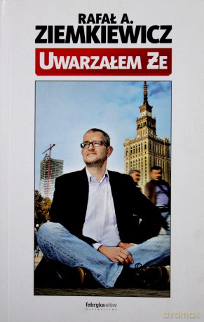 Uważałem Że - Rafał A. Ziemkiewicz [KSIĄŻKA]