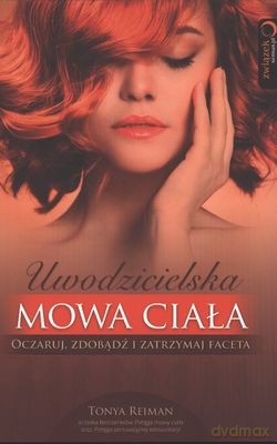 Uwodzicielska Mowa Ciała - Tonya Reiman [KSIĄŻKA]