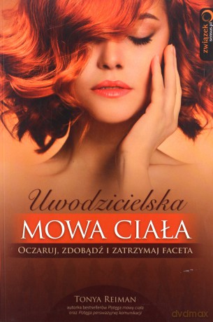 Uwodzicielska Mowa Ciała - Tonya Reiman [KSIĄŻKA]