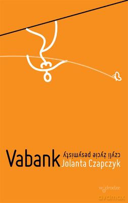 Vabank Czyli Życie Pesymisty - Jolanta Czapczyk [KSIĄŻKA]