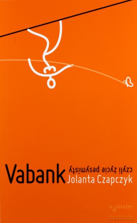 Vabank Czyli Życie Pesymisty - Jolanta Czapczyk [KSIĄŻKA]