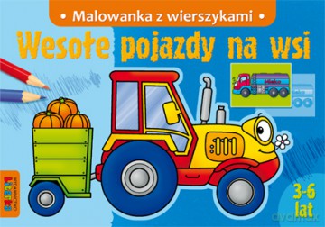Wesołe Pojazdy Na Wsi Malowanka Z Wierszykami - Aneta Elżbiete Dzik [KSIĄŻKA]