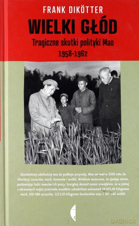 Wielki Głód Tragiczne Skutki Polityki Mao 1958-1962 (twarda) - Frank Dikötter [KSIĄŻKA]