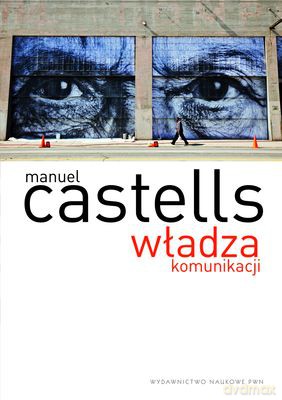 Władza Komunikacji (twarda) - Manuel Castells [KSIĄŻKA]