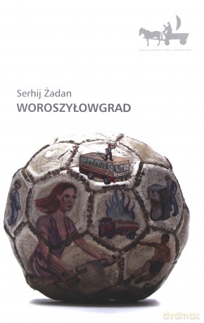 Woroszyłowgrad - Serhij Żadan [KSIĄŻKA]