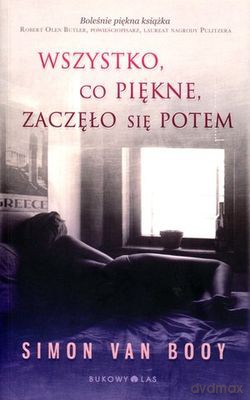 Wszystko Co Piękne Zaczęło Się Potem - Simon Van Dooy [KSIĄŻKA]