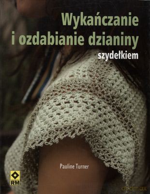 Wykańczanie I Ozdabianie Dzianiny - Pauline Turner [KSIĄŻKA]