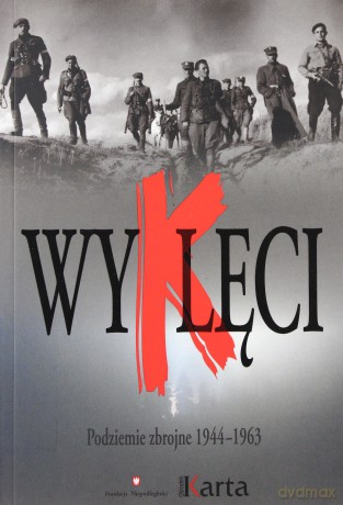 Wyklęci Podziemie Zbrojne 1944-1963 [KSIĄŻKA]