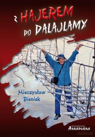 Z Hajerem Do Dalajlamy Wyd.2013 - Mieczysław Bieniek [KSIĄŻKA]