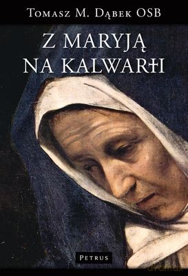 Z Maryją Na Kalwarii - Tomasz M. Dąbek Osb [KSIĄŻKA]