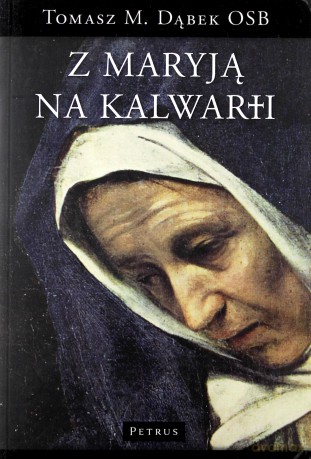 Z Maryją Na Kalwarii - Tomasz M. Dąbek Osb [KSIĄŻKA]