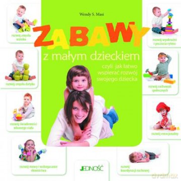 Zabawy Z Małym Dzieckiem - Wendy S. Masi [KSIĄŻKA]