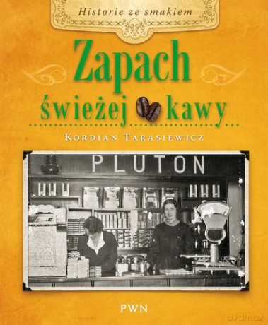 Zapach Świeżej Kawy - Kordian Tarasiewicz [KSIĄŻKA]
