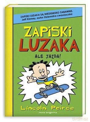 Zapiski Luzaka Ale Jazda - Lincoln Peirce [KSIĄŻKA]