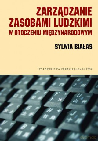 Zarządzanie Zasobami Ludzkimi W Otoczeniu Międzynarodowym - Sylwia Białas [KSIĄŻKA]
