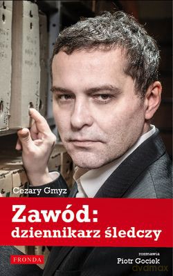 Zawód Dziennikarz Śledczy - Cezary Gmyz, Piotr Gociek [KSIĄŻKA]