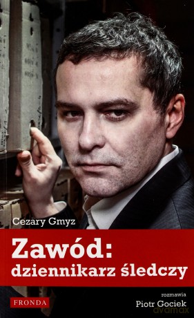Zawód Dziennikarz Śledczy - Cezary Gmyz, Piotr Gociek [KSIĄŻKA]