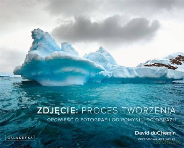 Zdjęcie Proces Tworzenia - David Duchemin [KSIĄŻKA]
