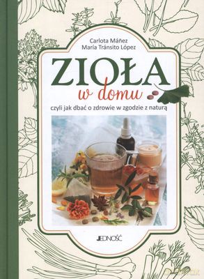 Zioła W Domu (twarda) - Carlota Mańez, Maria Tranisto Lopez [KSIĄŻKA]