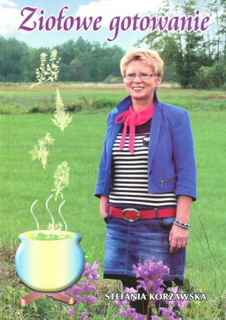 Ziołowe Gotowanie - Stefania Korżawska [KSIĄŻKA]