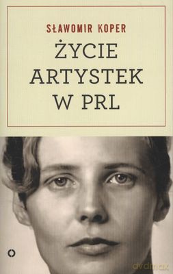 Życie Artystek W Prl - Sławomir Koper [KSIĄŻKA]