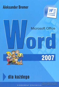 Microsoft Office Word 2007 - Bremer Aleksander [KSIĄŻKA]