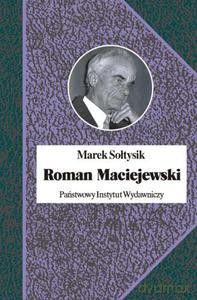 Roman Maciejewski. Dwa Życia Jednego Artysty - Sołtysik Marek [KSIĄŻKA]