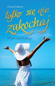 Tylko Się Nie Zakochaj - Doherty Nicola [KSIĄŻKA]