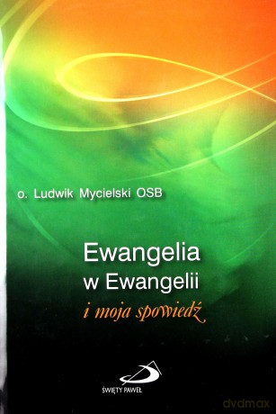 o. Ludwik Mycielski: Ewangelia w Ewangelii i moja spowiedź (Twarda) [KSIĄŻKA]