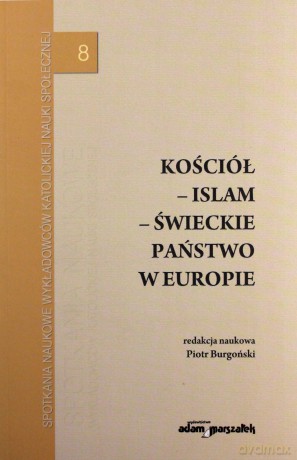 Kościół - islam - świeckie państwo w Europie [KSIĄŻKA]