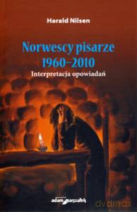 Norwescy pisarze 1960-2010. Interpretacja opowiadań - Harald Nilsen [KSIĄŻKA]