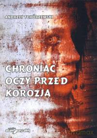 Chroniąc oczy przed korozją - Andrzej Tchórzewski [KSIĄŻKA]