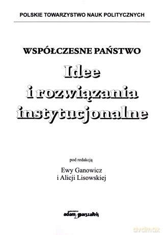 Współczesne państwo. Idee i rozwiązania instytucjonalne [KSIĄŻKA]