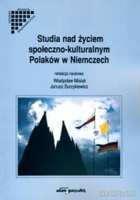 Studia nad życiem społeczno-kulturalnym Polaków w Niemczech - Władysław Misiak, Janusz Surzykiewicz [KSIĄŻKA]