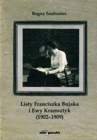Listy Franciszka Bujaka i Ewy Kramsztyk (1902-1909) - Bogna Szafraniec [KSIĄŻKA]