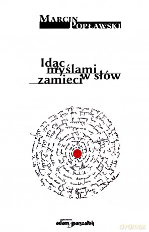 Idąc myślami w słów zamieci - Marcin Popławski [KSIĄŻKA]