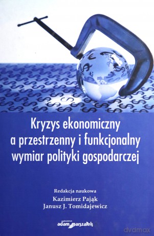 Kryzys ekonomiczny a przestrzenny i funkcjonalny wymiar polityki gospodarczej [KSIĄŻKA]