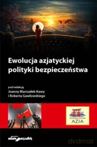 Ewolucja azjatyckiej polityki bezpieczeństwa [KSIĄŻKA]
