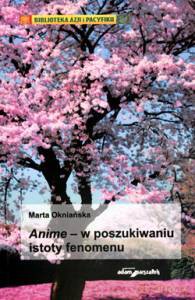 Anime - w poszukiwaniu istoty fenomenu - Marta Okniańska [KSIĄŻKA]