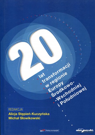 20 lat transformacji w regionie Europy Środkowo-Wschodniej i Południowej [KSIĄŻKA]