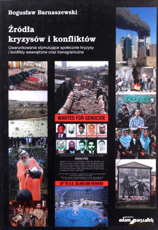 Źródła kryzysów i konfliktów. Uwarunkowania stymulujące społecznie kryzysy i konflikty wewnętrzne oraz transgraniczne - Bogusław Barnaszewski [KSIĄŻKA]