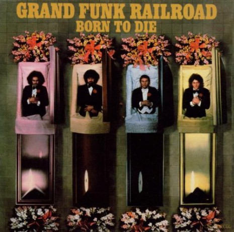 Grand Funk Railroad: Born To Die [CD]