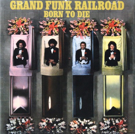 Grand Funk Railroad: Born To Die [CD]