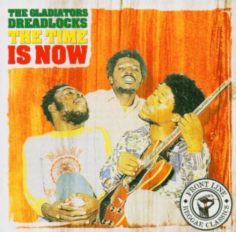 Gladiators, The: Dreadlocks The Time Is Now [CD]
